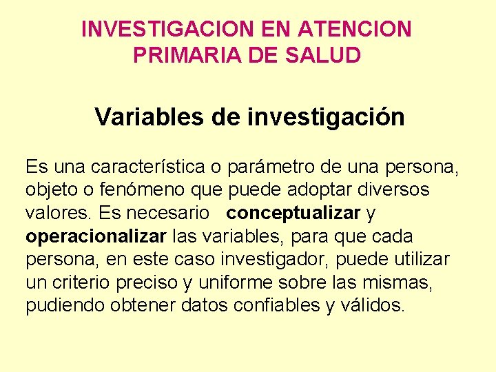 INVESTIGACION EN ATENCION PRIMARIA DE SALUD Variables de investigación Es una característica o parámetro