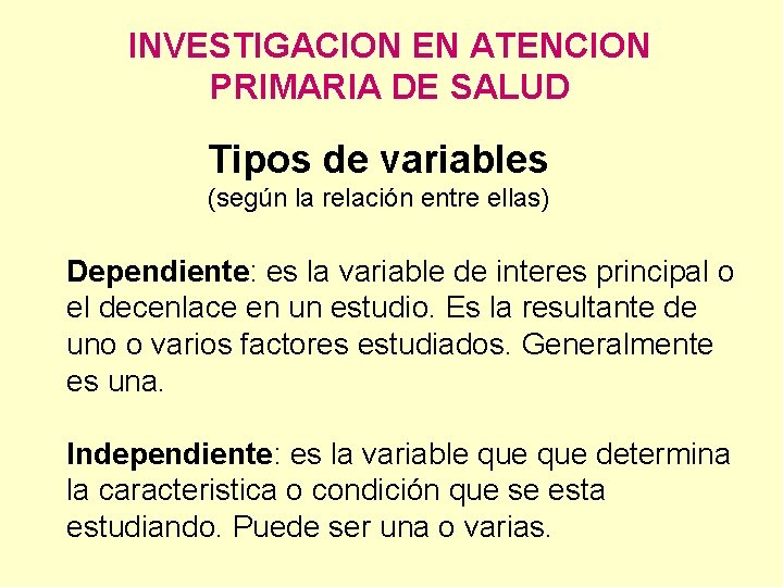 INVESTIGACION EN ATENCION PRIMARIA DE SALUD Tipos de variables (según la relación entre ellas)