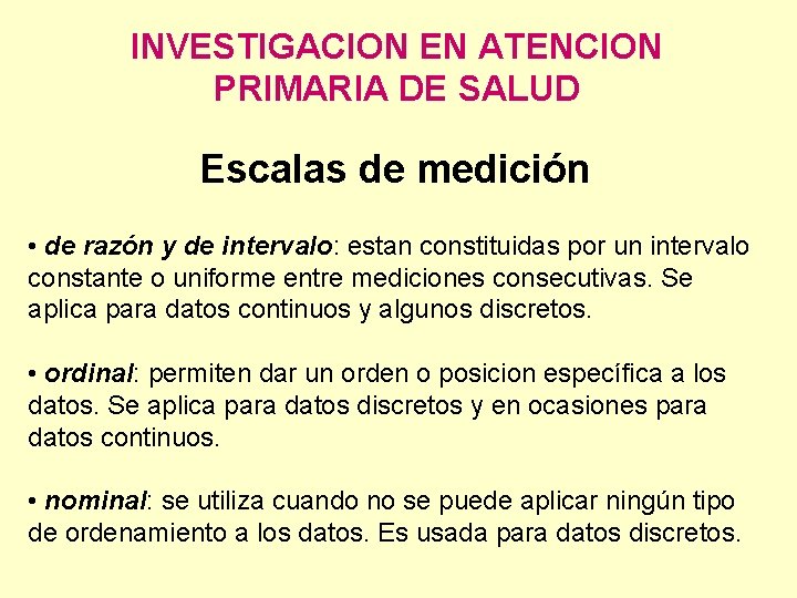 INVESTIGACION EN ATENCION PRIMARIA DE SALUD Escalas de medición • de razón y de
