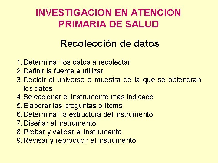 INVESTIGACION EN ATENCION PRIMARIA DE SALUD Recolección de datos 1. Determinar los datos a
