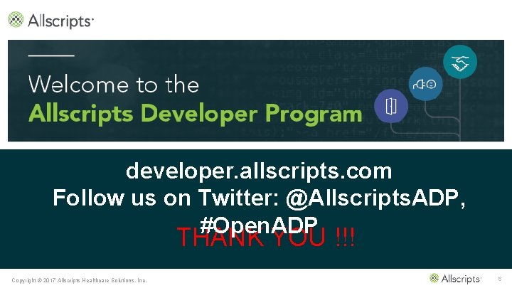 developer. allscripts. com Follow us on Twitter: @Allscripts. ADP, #Open. ADP THANK YOU !!!