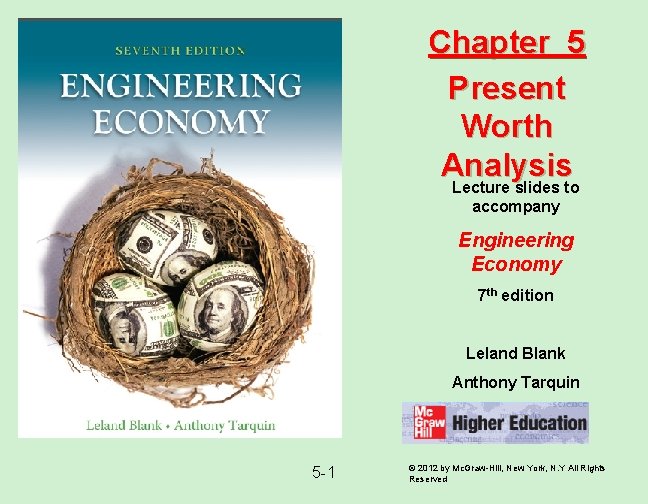 Chapter 5 Present Worth Analysis Lecture slides to accompany Engineering Economy 7 th edition
