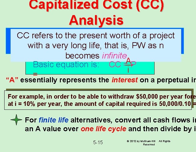 Capitalized Cost (CC) Analysis CC refers to the present worth of a project with