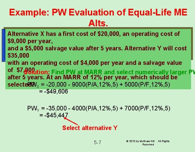 Example: PW Evaluation of Equal-Life ME Alts. Alternative X has a first cost of