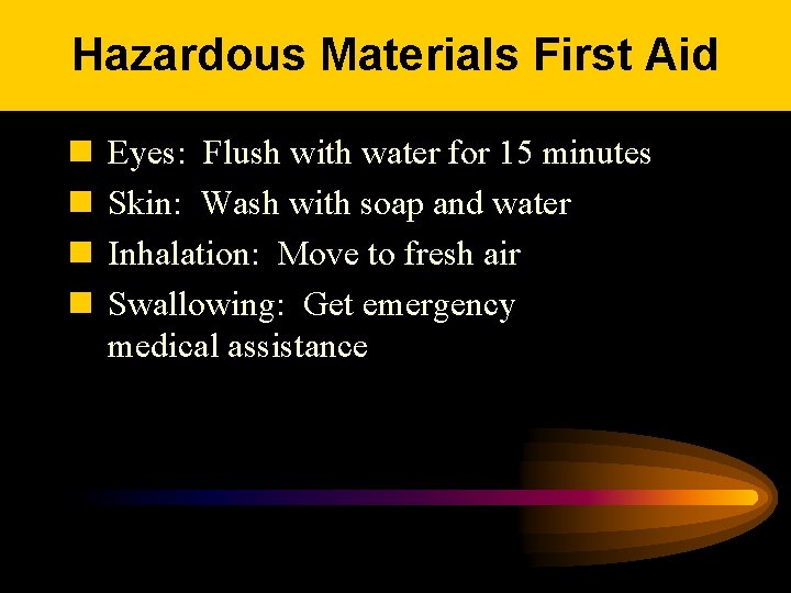 Hazardous Materials First Aid n n Eyes: Flush with water for 15 minutes Skin: