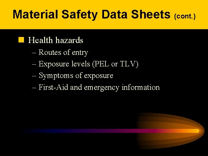 Material Safety Data Sheets (cont. ) n Health hazards – Routes of entry –