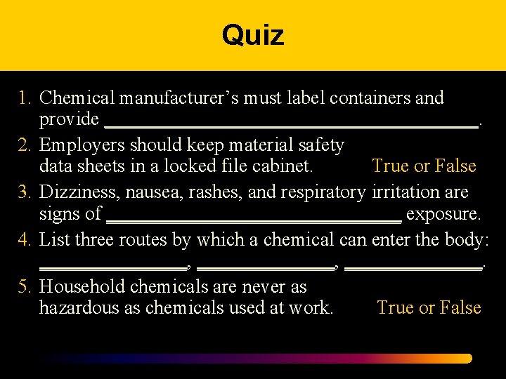 Quiz 1. Chemical manufacturer’s must label containers and provide ___________________. 2. Employers should keep