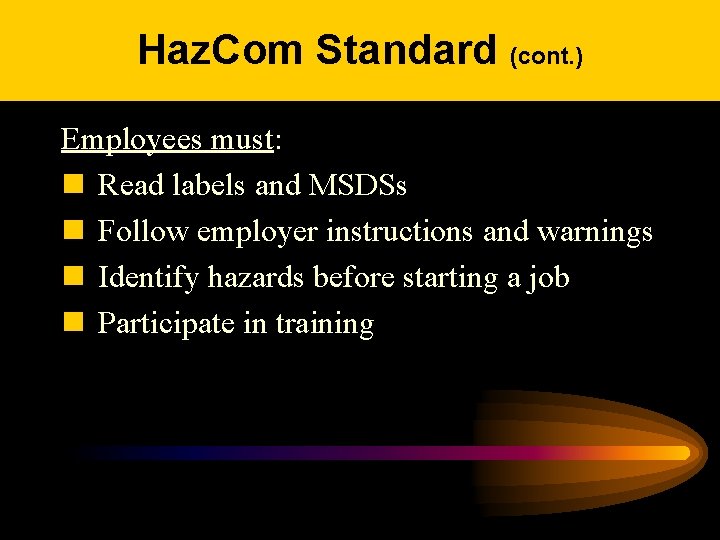 Haz. Com Standard (cont. ) Employees must: n Read labels and MSDSs n Follow