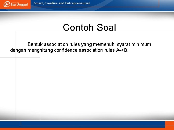Contoh Soal Bentuk association rules yang memenuhi syarat minimum dengan menghitung confidence association rules