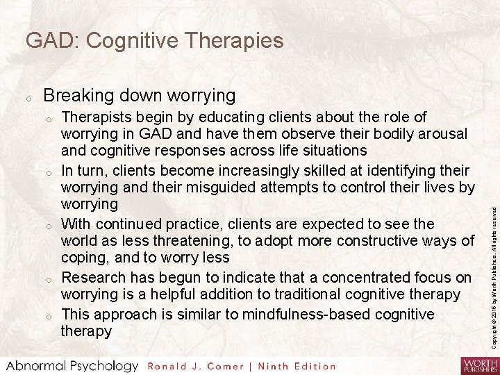 GAD: Cognitive Therapies Breaking down worrying o o o Therapists begin by educating clients