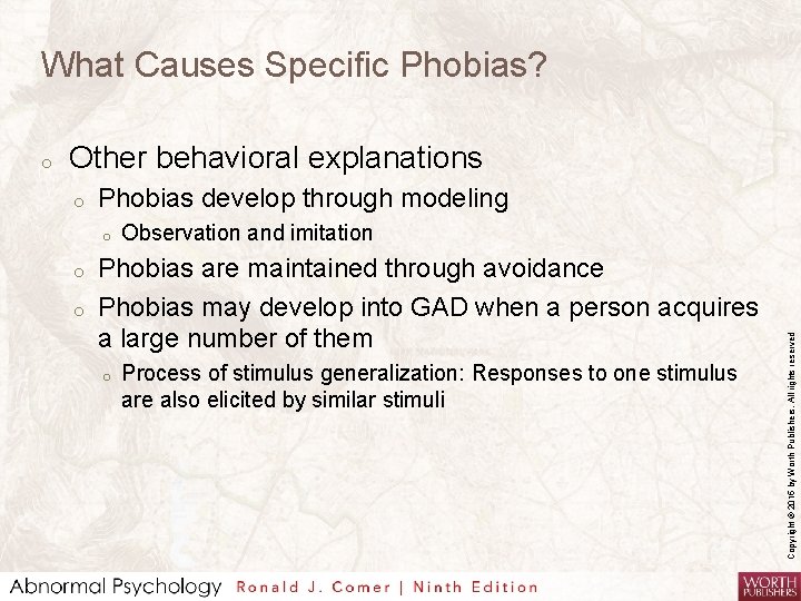 What Causes Specific Phobias? Other behavioral explanations o Phobias develop through modeling o o