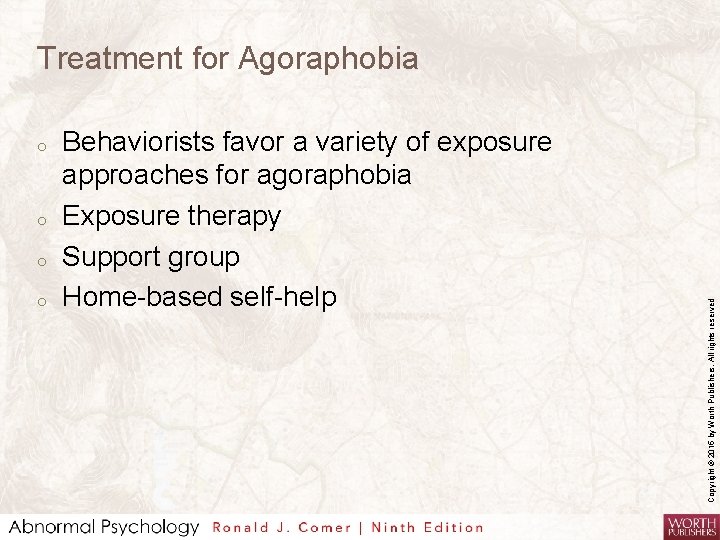 o o Behaviorists favor a variety of exposure approaches for agoraphobia Exposure therapy Support