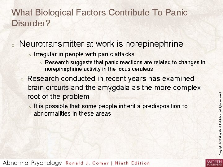 What Biological Factors Contribute To Panic Disorder? Neurotransmitter at work is norepinephrine o Irregular
