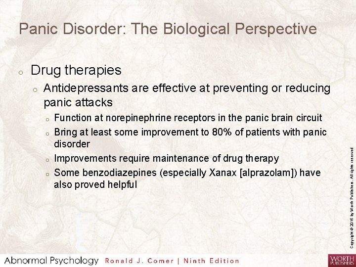 Panic Disorder: The Biological Perspective Drug therapies o Antidepressants are effective at preventing or