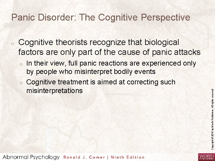 Panic Disorder: The Cognitive Perspective Cognitive theorists recognize that biological factors are only part