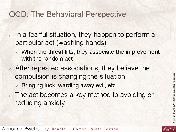 OCD: The Behavioral Perspective In a fearful situation, they happen to perform a particular