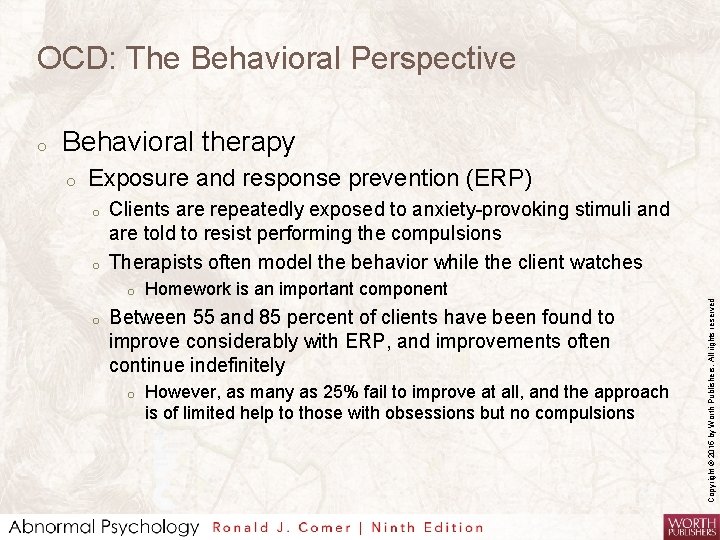 OCD: The Behavioral Perspective Behavioral therapy o Exposure and response prevention (ERP) o o