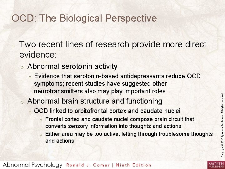 OCD: The Biological Perspective Two recent lines of research provide more direct evidence: o