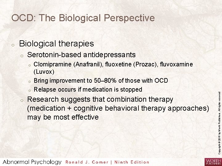 OCD: The Biological Perspective Biological therapies o Serotonin-based antidepressants o o Clomipramine (Anafranil), fluoxetine