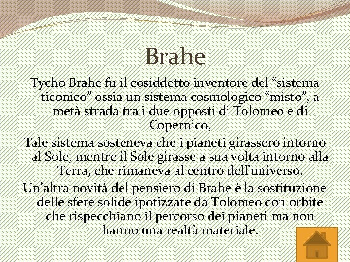 Brahe Tycho Brahe fu il cosiddetto inventore del “sistema ticonico” ossia un sistema cosmologico