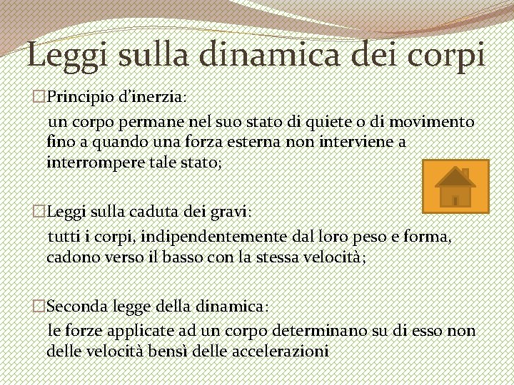 Leggi sulla dinamica dei corpi �Principio d’inerzia: un corpo permane nel suo stato di