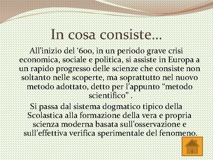 In cosa consiste… All’inizio del ‘ 600, in un periodo grave crisi economica, sociale