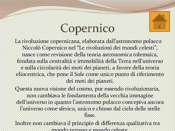 Copernico La rivoluzione copernicana, elaborata dall'astronomo polacco Niccolò Copernico nel “Le rivoluzioni dei mondi