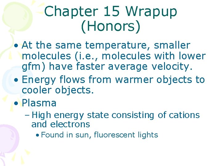 Chapter 15 Wrapup (Honors) • At the same temperature, smaller molecules (i. e. ,