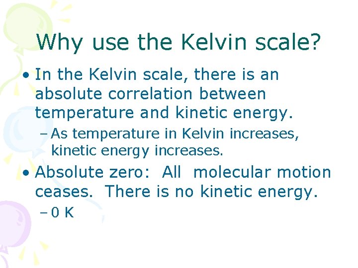 Why use the Kelvin scale? • In the Kelvin scale, there is an absolute