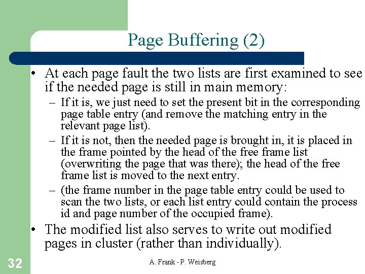 Page Buffering (2) • At each page fault the two lists are first examined