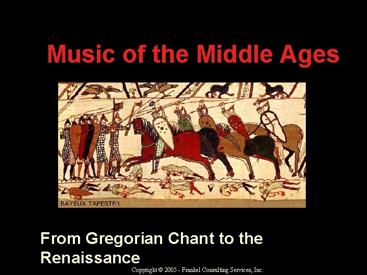 Music of the Middle Ages From Gregorian Chant to the Renaissance Copyright © 2005