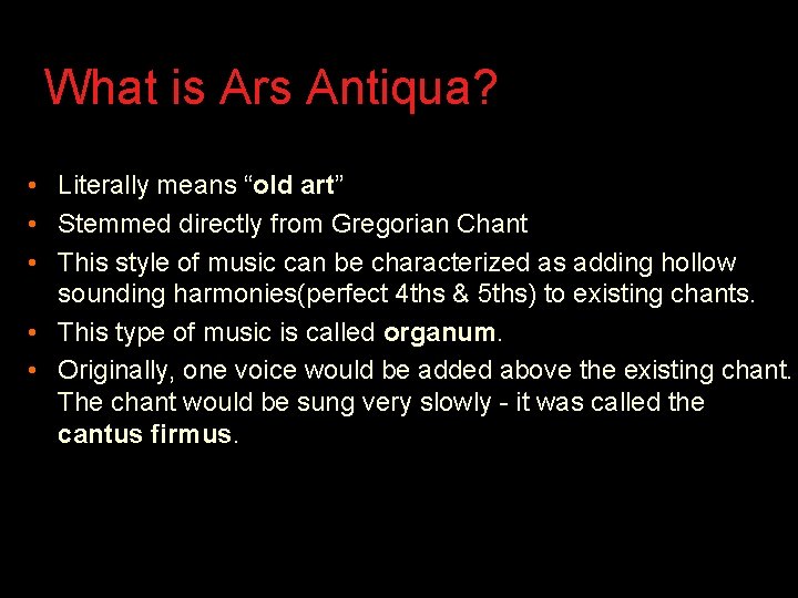 What is Ars Antiqua? • Literally means “old art” • Stemmed directly from Gregorian