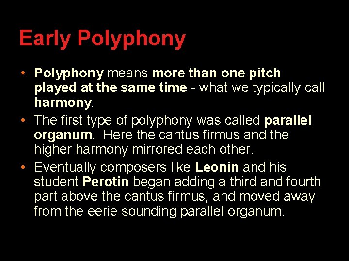 Early Polyphony • Polyphony means more than one pitch played at the same time