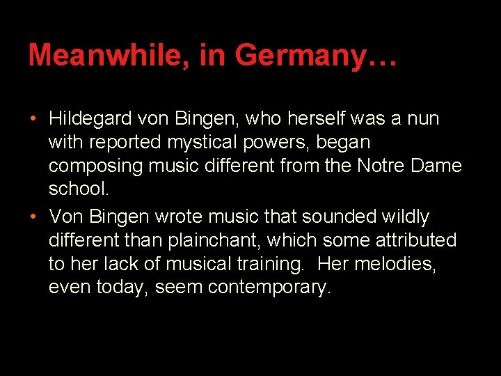 Meanwhile, in Germany… • Hildegard von Bingen, who herself was a nun with reported