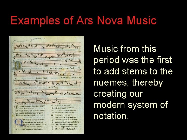 Examples of Ars Nova Music from this period was the first to add stems