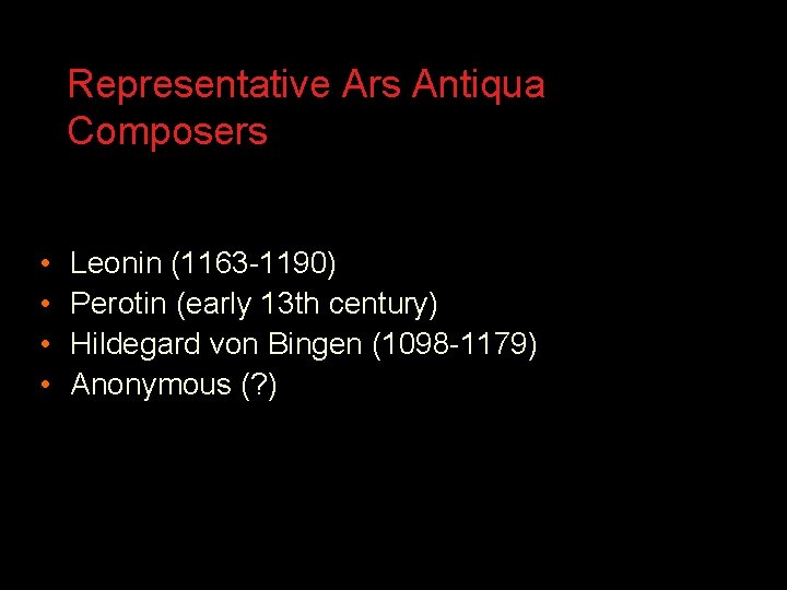 Representative Ars Antiqua Composers • • Leonin (1163 -1190) Perotin (early 13 th century)