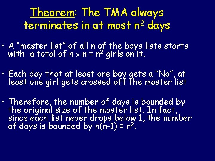 Theorem: The TMA always terminates in at most n 2 days • A “master