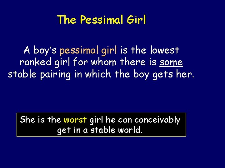 The Pessimal Girl A boy’s pessimal girl is the lowest ranked girl for whom