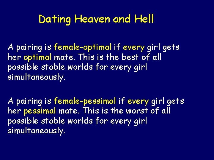 Dating Heaven and Hell A pairing is female-optimal if every girl gets her optimal