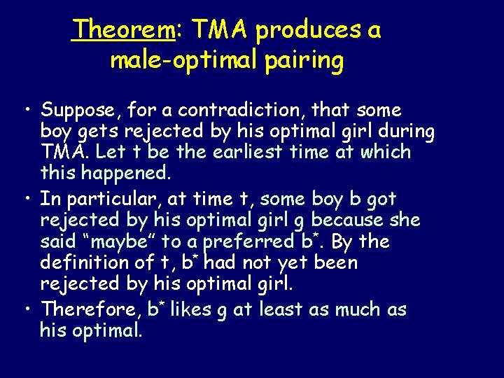 Theorem: TMA produces a male-optimal pairing • Suppose, for a contradiction, that some boy