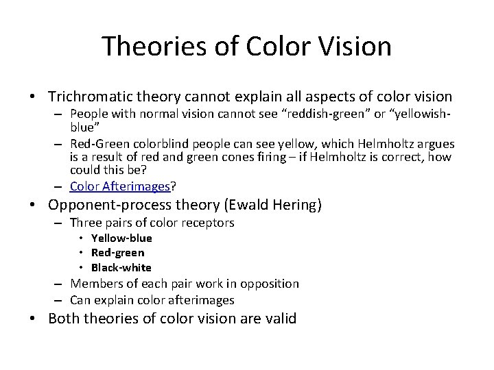 Theories of Color Vision • Trichromatic theory cannot explain all aspects of color vision