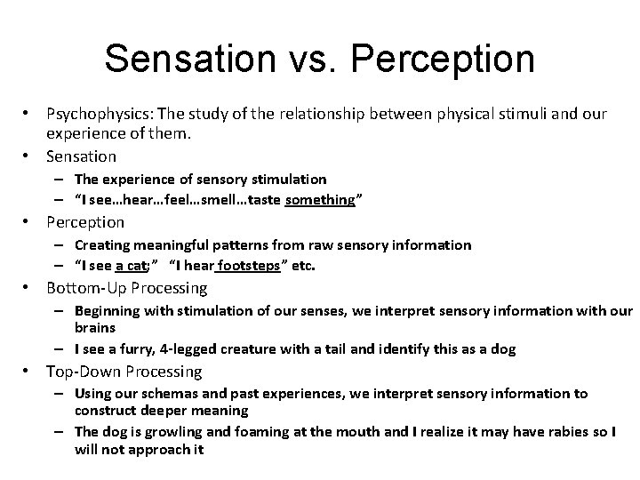 Sensation vs. Perception • Psychophysics: The study of the relationship between physical stimuli and