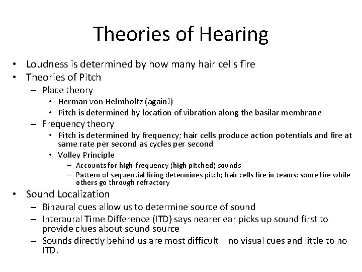 Theories of Hearing • Loudness is determined by how many hair cells fire •