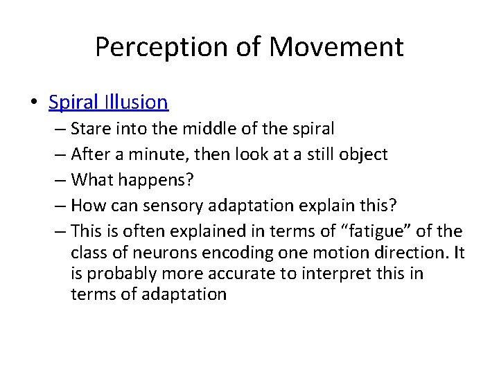 Perception of Movement • Spiral Illusion – Stare into the middle of the spiral