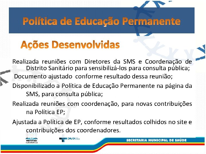 Realizada reuniões com Diretores da SMS e Coordenação de Distrito Sanitário para sensibilizá-los para