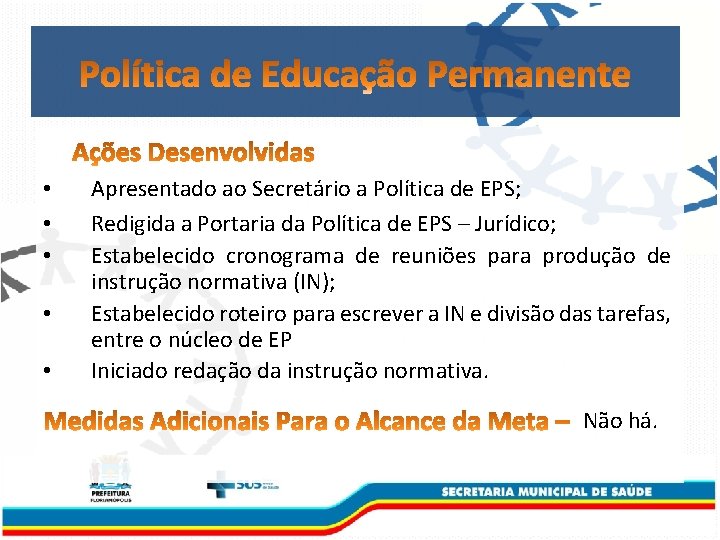  • • • Apresentado ao Secretário a Política de EPS; Redigida a Portaria