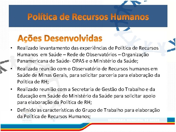  • Realizado levantamento das experiências de Política de Recursos Humanos em Saúde –