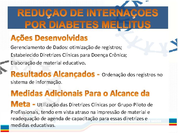 Gerenciamento de Dados: otimização de registros; Estabelecido Diretrizes Clínicas para Doença Crônica; Elaboração de