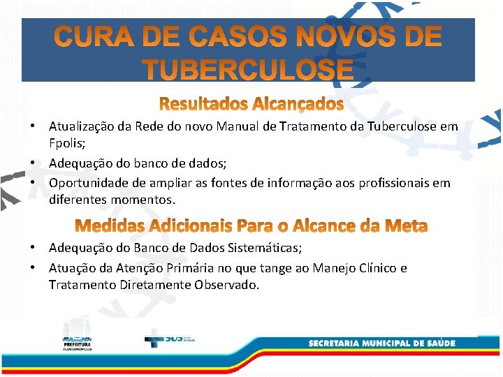  • Atualização da Rede do novo Manual de Tratamento da Tuberculose em Fpolis;