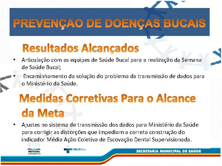  • Articulação com as equipes de Saúde Bucal para a realização da Semana